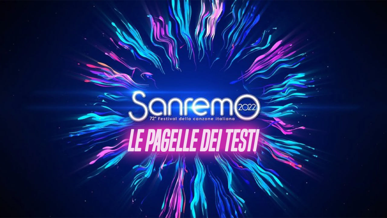 Sanremo 2022 – Le pagelle dei testi