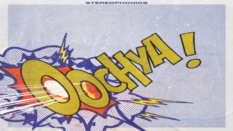“Oochya”: sono tornati gli Stereophonics