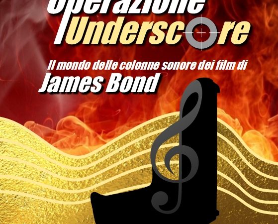 “Operazione Underscore”: il libro sulle colonne sonore di James Bond
