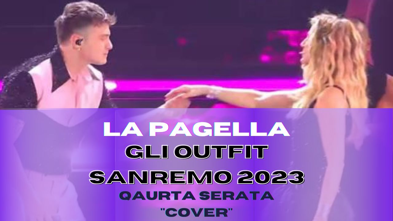 Sanremo 2023: pagella outfit quarta serata “cover”