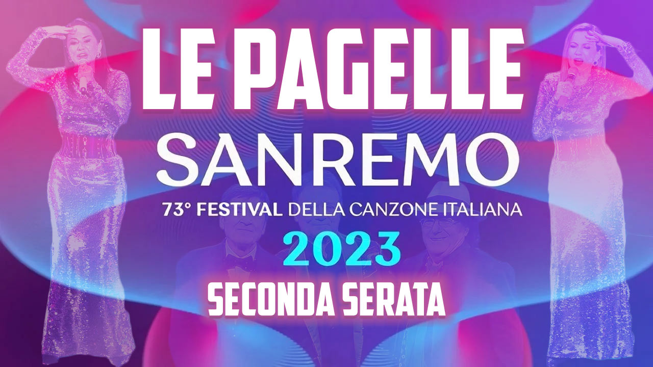 Sanremo 2023 – Pagelle della 2^ serata