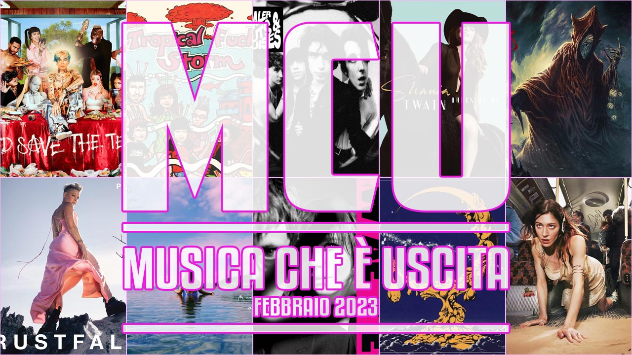 MCU – Musica che è Uscita – FEBBRAIO 2023