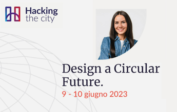 Design a Circular Future, sfida per la città circolare del futuro
