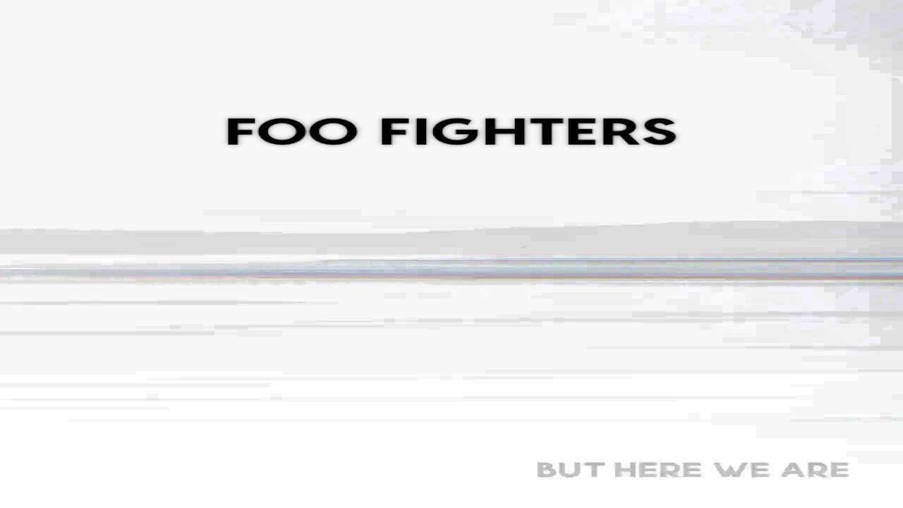 “But Here We Are”: la capacità di lottare è propria dei Foo Fighters