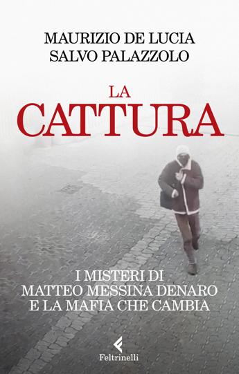 “La Cattura” di Messina Denaro nel libro di de Lucia e Palazzolo