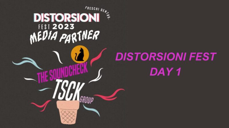 Distorsioni Fest 2023: la prima giornata ama il distorto!