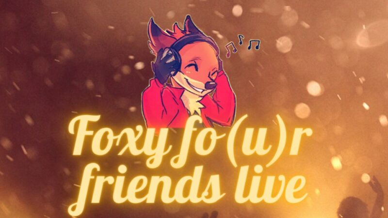 Foxy fo(u)r friendsLIVE!