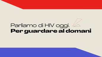 Webinar ‘Parliamo di Hiv oggi Per guardare al domani’, lunedì nuova puntata