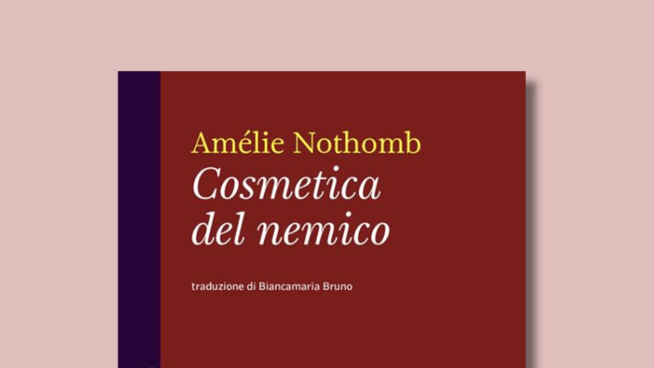 “Cosmetica del nemico”: non è mai troppo tardi per Amélie Nothomb