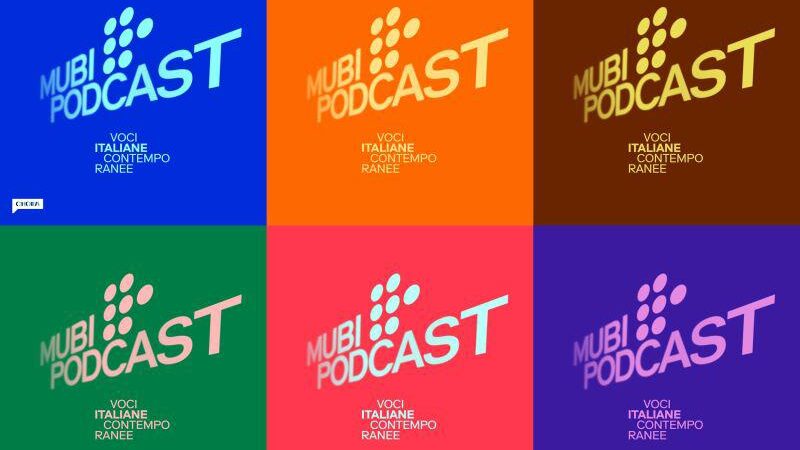 MUBI e Chora Media annunciano la seconda stagione del podcast MUBI PODCAST: VOCI ITALIANE CONTEMPORANEE