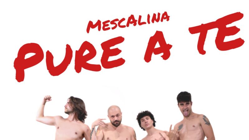 Mescalina e il nuovo singolo “Pure a te”