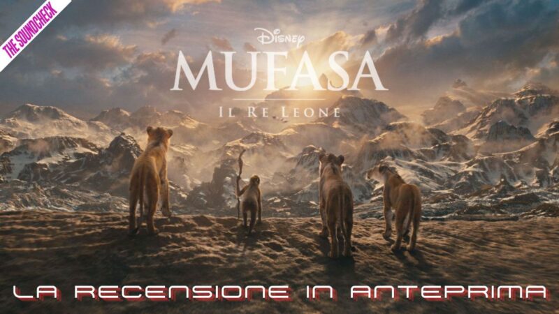 “Mufasa: Il Re Leone” – la recensione in anteprima