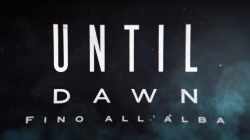 “Until Dawn: Fino all’alba” – ecco il trailer!